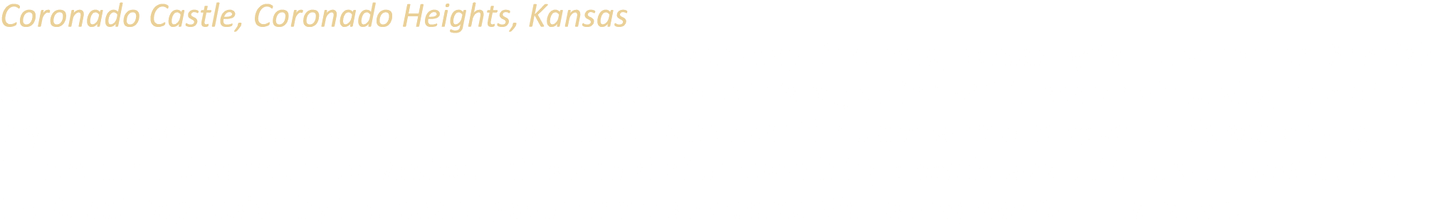 Coronado Castle, Coronado Heights, Kansas Coronado Heights, a 300 foot hill northwest of present day Lindsborg, Kansa...