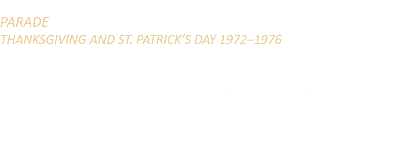 PARADE THANKSGIVING AND ST. PATRICK’S DAY 1972–1976 Over a period of several years in the 1970s, I photographed the T...