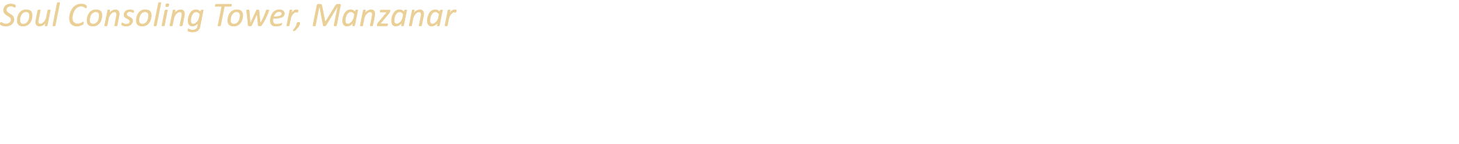 Soul Consoling Tower, Manzanar During World War II, 10,000 Japanese Americans were forcibly relocated here in a camp ...