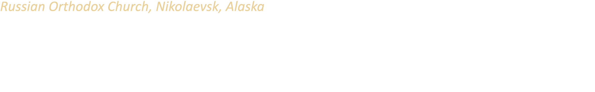 Russian Orthodox Church, Nikolaevsk, Alaska The Church of Saint Nicholas is a prominent religious landmark and the sp...