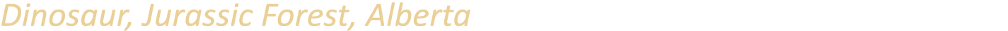 Dinosaur, Jurassic Forest, Alberta