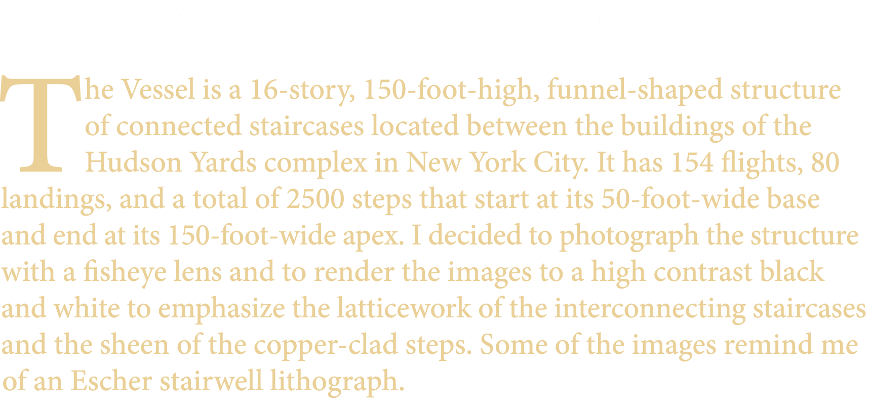 New York City’s Stairway to Nowhere The Vessel is a 16-story, 150-foot-high, funnel-shaped structure of connected sta...