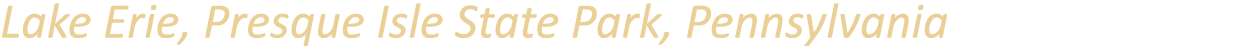 Lake Erie, Presque Isle State Park, Pennsylvania